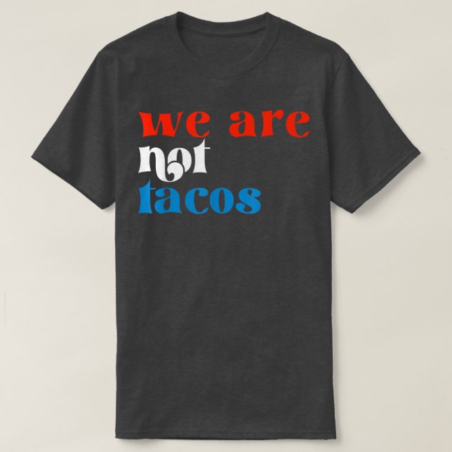 Vi är inte Tacos T Shirt (Design framsida)