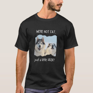 Vi är inte Tjock Just Husky Hund och Pet Meme T Shirt