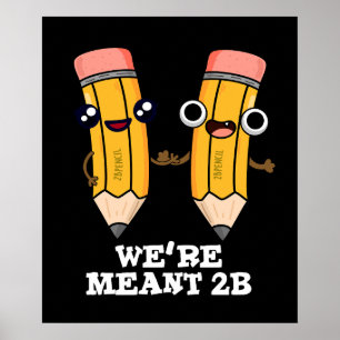 Vi är Meant 2B Funny Pencil Pun Mörk BG Poster