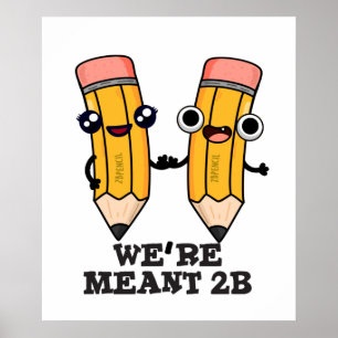 Vi är Meant 2B Funny Pencil Pun Poster