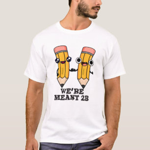Vi är Meant 2B Funny Pencil Pun T Shirt
