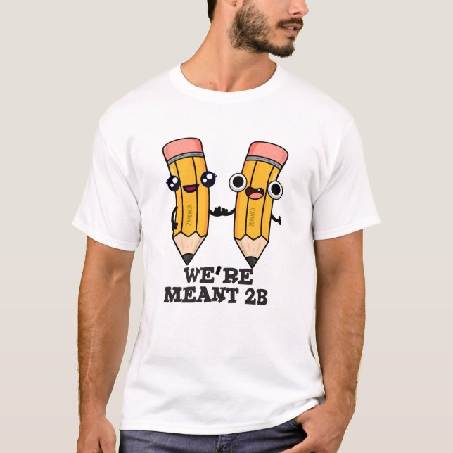 Vi är Meant 2B Funny Pencil Pun T Shirt (Framsida)