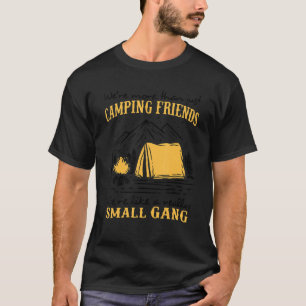 Vi är mer än bara campingvänner.. Vi är som en ell T Shirt
