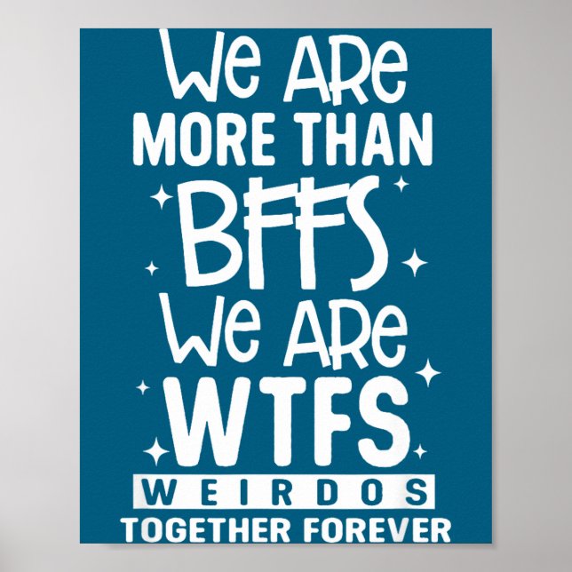 Vi Är Mer Än Bffs Vi Är Wtfs Underligheter Tillsam Poster (Framsidan)