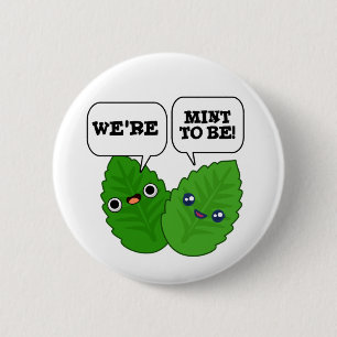 Vi är Mint att vara en fin Herb Pun Knapp