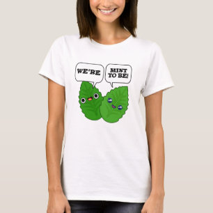 Vi är Mint att vara en fin Herb Pun T Shirt