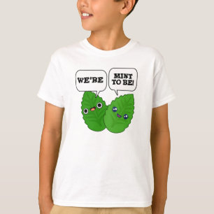 Vi är Mint att vara en fin Herb Pun T Shirt