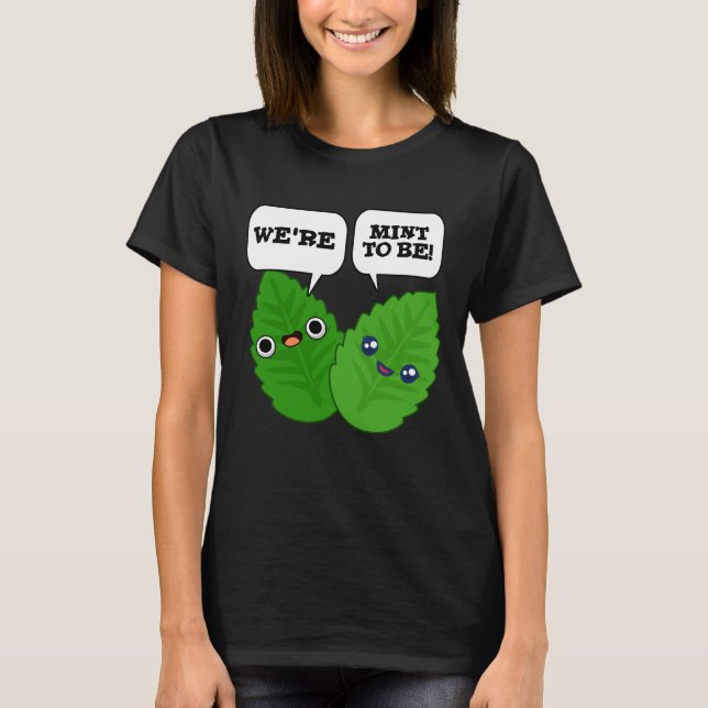 Vi är Mint att vara lustig Herb Pun Dark BG T Shirt (Framsida)