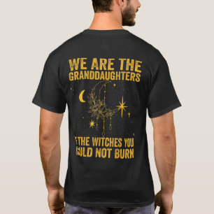 Vi är morrdöttrarna på de häxor du kan. t shirt