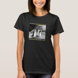 Vi är morrdöttrarna på de häxor du kan. t shirt