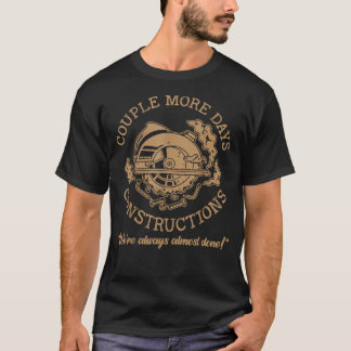 Vi är nästan alltid några dagar till byggnation t shirt