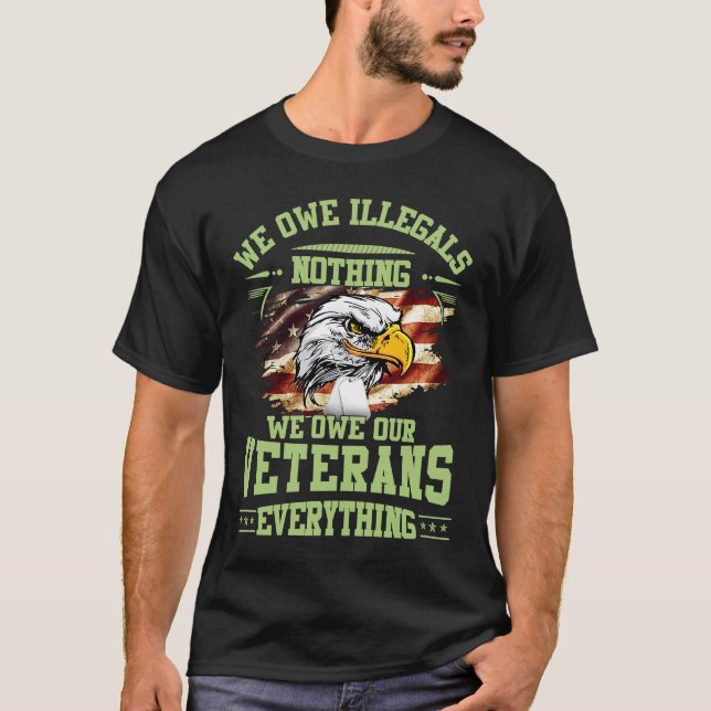 Vi är olagliga, ingenting vi äger veteranerna över t shirt (Framsida)