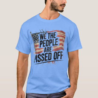 VI ÄR PISSERADE AV FOLKET T SHIRT