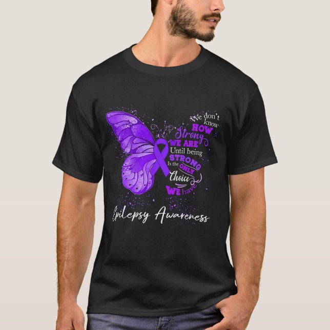 Vi är starka tills vi är EPILEPSY-medvetna T Shirt (Framsida)