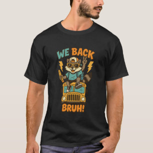 Vi Är Tillbaka Bror Rolig Tvättbjörn Skolbuss Till T Shirt