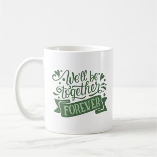 Vi är tillsammans för evigt kaffemugg