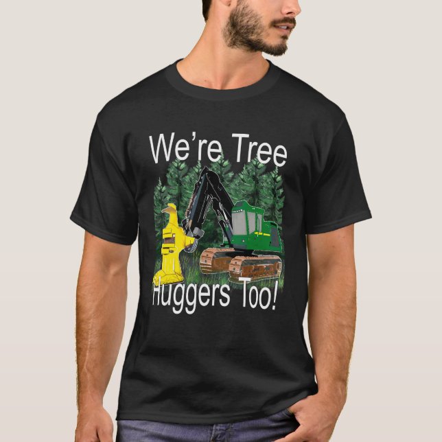 Vi är Träd Kramare för Feller Buncher Trax Logging T Shirt (Framsida)
