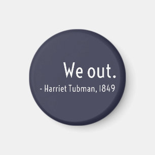 Vi är ute. Harriet Tubman, under jord Magnet