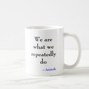 Vi är vad vi gör upprepade gånger, ---Aristotle Kaffemugg