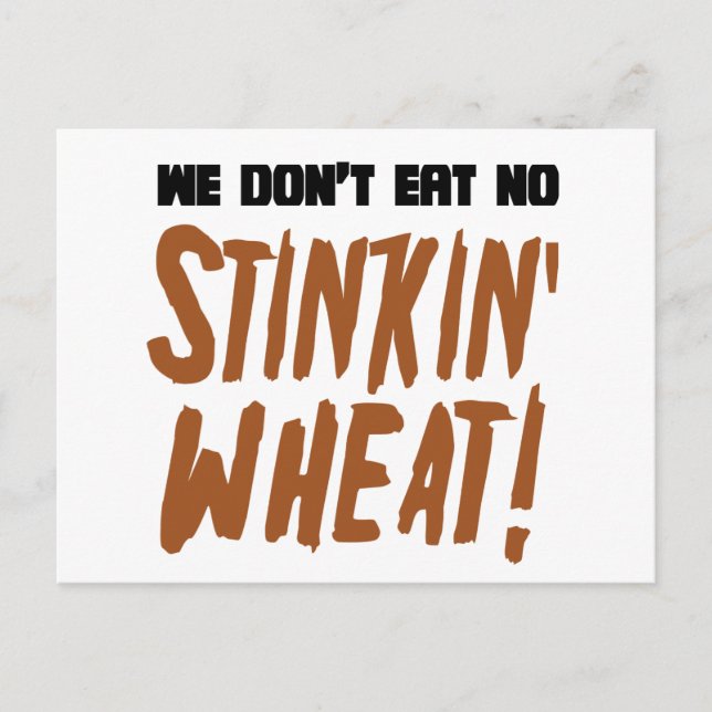 Vi äter inte utan Stinkin' Wheat Celiac Gluten Fre Vykort (Framsida)