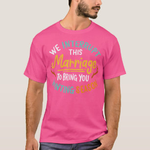 Vi avbryter den här Giftermål för att få dig att j T Shirt