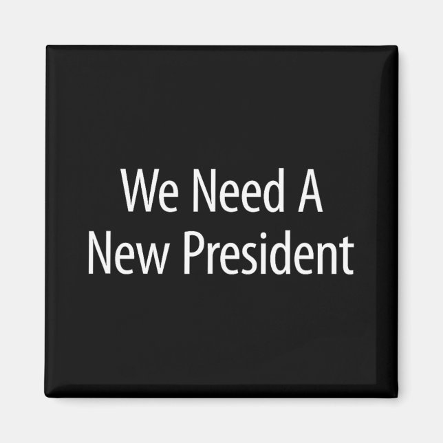 Vi Behöver En Ny President -  Magnet (Framsidan)