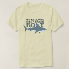 Vi behöver en större båt från Shark T Shirt