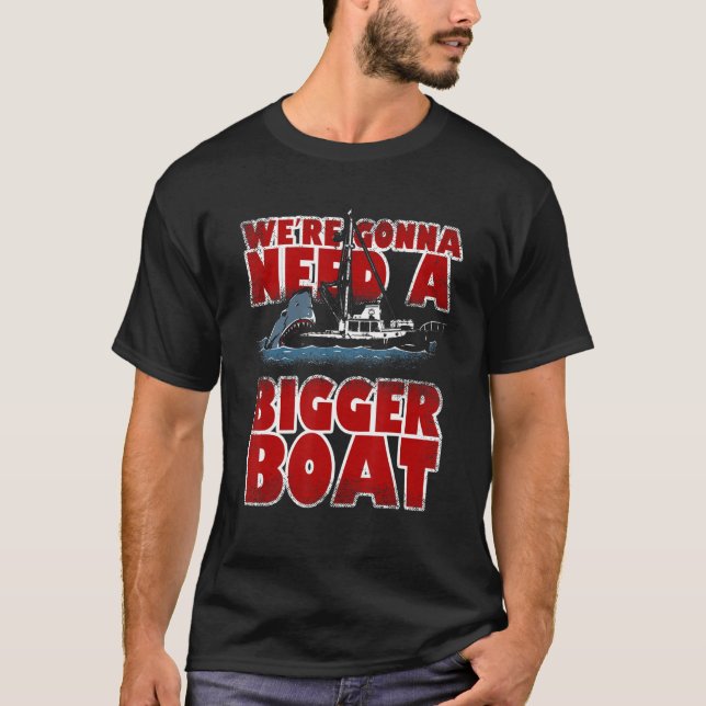 Vi behöver en större Boat Shark. T Shirt (Framsida)