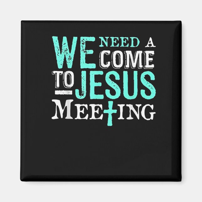 Vi Behöver Ett Kom-till-Jesus-Möte Kristet Present Magnet (Framsidan)