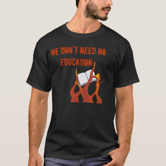 Vi behöver inte ingen utbildning t-shirt