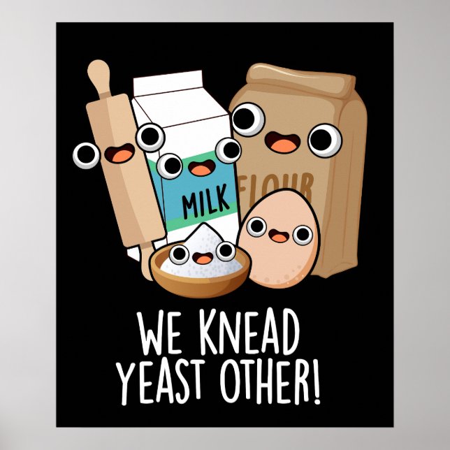 Vi behöver jäst Andra roliga bakning Puns Mörk BG Poster (Framsidan)