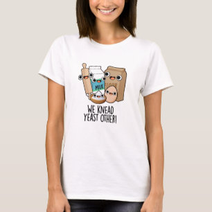 Vi behöver jäst Andra roliga bakning Puns  T Shirt