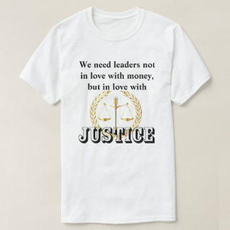 Vi behöver ledare i kärlek med JUSTICE T Shirt