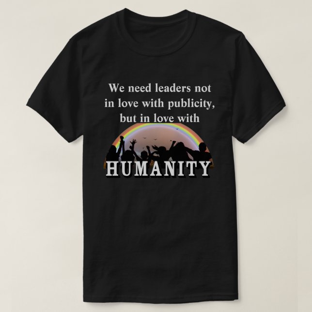 Vi behöver ledare i kärlek med MÄNSKLIGHET T Shirt (Design framsida)
