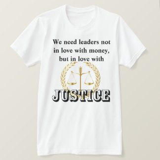 Vi behöver ledare i kärlek med rättvisa och mänskl t shirt