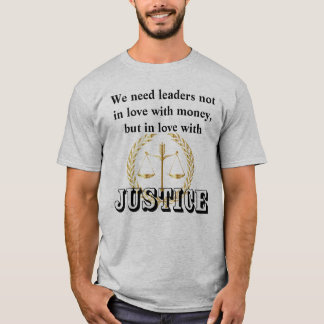 Vi behöver ledare i kärlek med rättvisa och mänskl t shirt