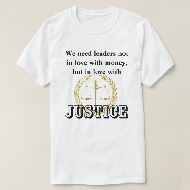 Vi behöver ledare i kärlek med rättvisa och mänskl t shirt (Design framsida)