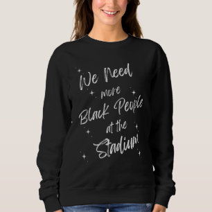 Vi Behöver Mer Svarta Människor På Stadion 7 T Shirt