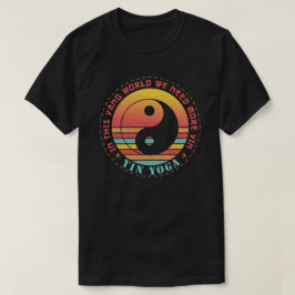 Vi behöver mer Yin Yoga T Shirt
