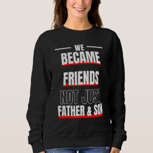 Vi blev vänner inte bara Far och Son Pappor. T Shirt