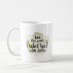 vi blir vad vi tänkor om kaffemugg