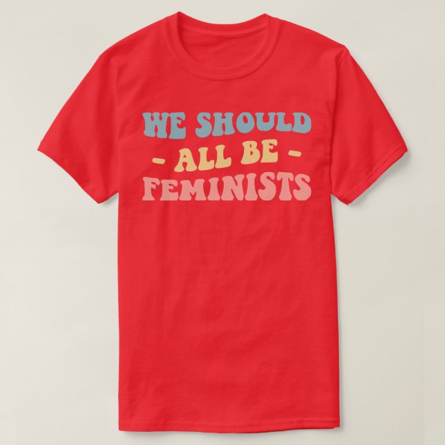 Vi bör alla vara feminister III T Shirt (Design framsida)