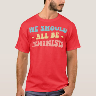Vi bör alla vara feminister III T Shirt