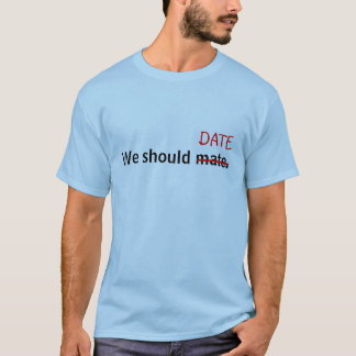 Vi bör para ihop, mig betyder daterar! t-shirt