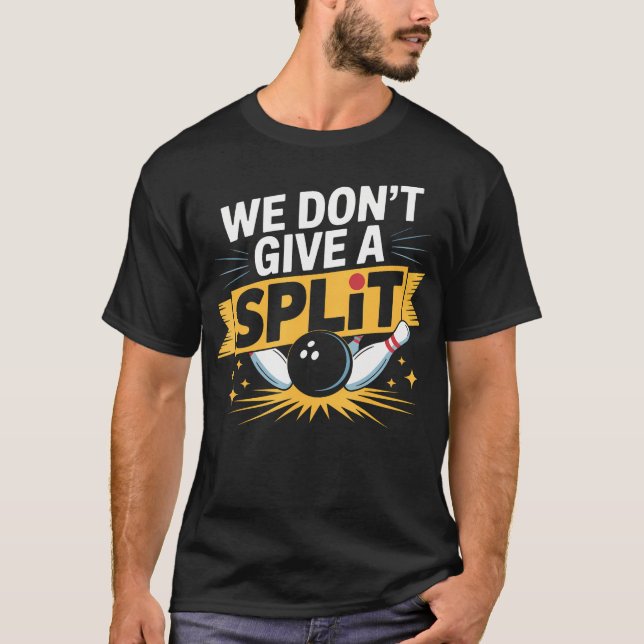 Vi Bryr Oss Inte Om Split  Rolig Bowling Sak Liga  T Shirt (Framsida)