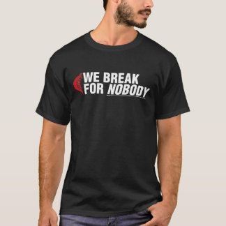 Vi bryter för inget (den mörka t-skjortan) tee shirt