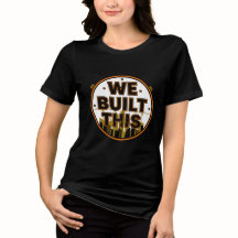 Vi Byggde Denna Arbetsdags-T-Shirt för Byggnadsarb
