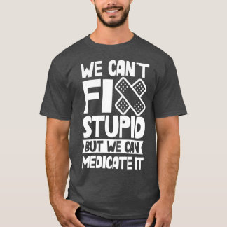 Vi Canx27t-lösning, men vi kan medicinera det jobb T Shirt