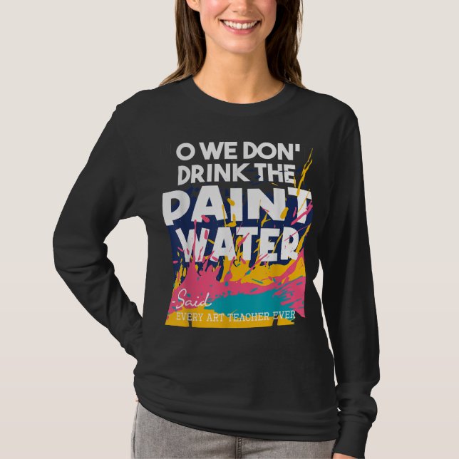 Vi dricker inte Vatten - undervisar i Art Teac T Shirt (Framsida)