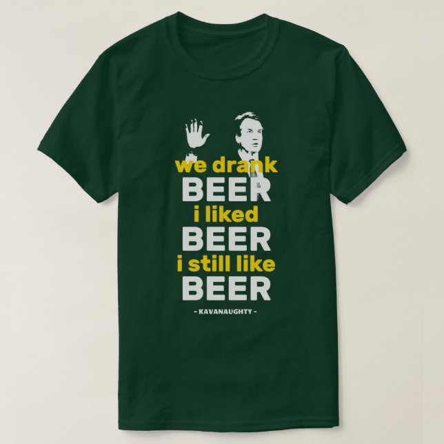 Vi dricker öl jag gillar Beer Funny Kavanaugh T Shirt (Design framsida)